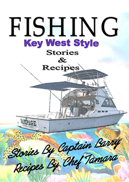 Captain Barry's Book - Fishing Key West Style (Stories and Recipes)